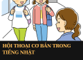 Danh sách các câu hội thoại tiếng Nhật cơ bản dành cho người mới bắt đầu